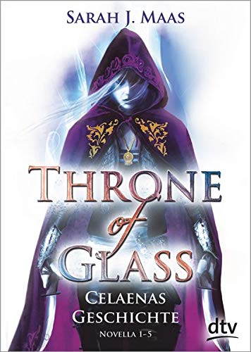 Throne of Glass - Celaenas Geschichte, Novella 1-5: Roman