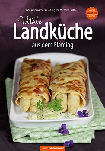 Download Vitale Landküche aus dem Fläming Regional-vitalstoffreich-saisonal Gesunde Küche bei ernährungsbedingten Erkrankungen Download Vitale Landküche aus dem Fläming Regional-vitalstoffreich-saisonal Gesunde Küche bei ernährungsbedingten Erkrankungen