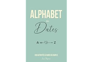 Alphabet des Dates: 100 activités à faire en couple. Faites grandir votre relation avec complicité et romantisme. Livre couple à remplir à deux avec photos