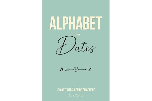 Alphabet des Dates: 100 activités à faire en couple. Faites grandir votre relation avec complicité et romantisme. Livre couple à remplir à deux avec photos