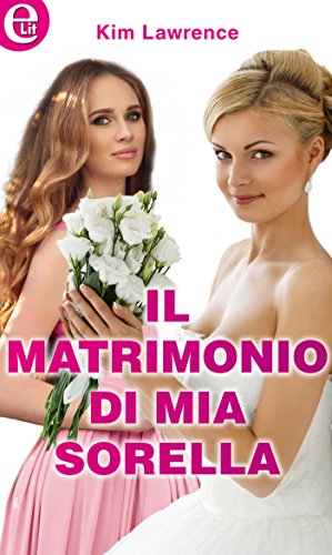 Kim Lawrence - Il matrimonio di mia sorella (2016)