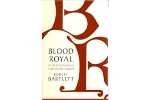Blood Royal: Dynastic Politics in Medieval Europe