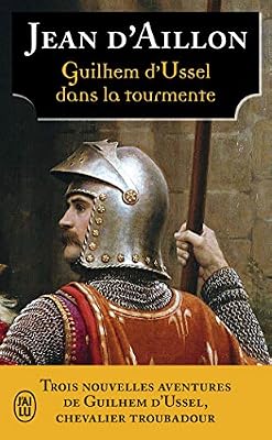 Les aventures de Guilhem d'Ussel, chevalier troubadour : Guilhem d'Ussel dans la tourmente : Les ombres de Torre di Astura ; La mort de Guilhem d'Ussel ; La revenante