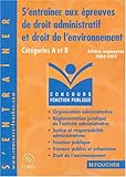 S'entraîner aux épreuves de droit administratif et droit de l'environnement : Catégories A et B