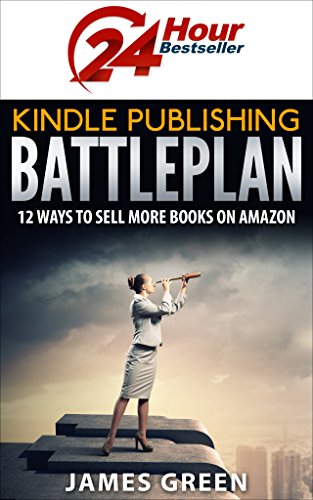 Download Kindle Publishing Battleplan: 12 Ways to Sell More Books on Amazon