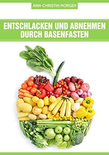 Download Entschlacken und Abnehmen durch Basenfasten Download Entschlacken und Abnehmen durch Basenfasten