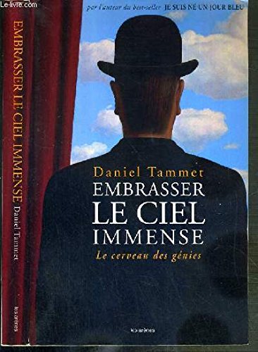 Embrasser le ciel immense, le cerveau des génies Embrasser le ciel immense, le cerveau des génies