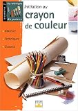 Image de Initiation au crayon de couleur : Matériel, techniques, conseils