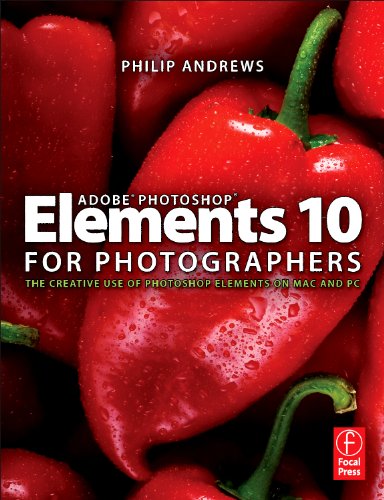 Télécharger Adobe Photoshop Elements 10 for Photographers: The Creative use of Photoshop Elements on Mac and PC Francais PDF