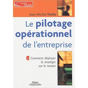 Le Pilotage opérationnel de l'entreprise : Comment déployer la stratégie sur le terrain