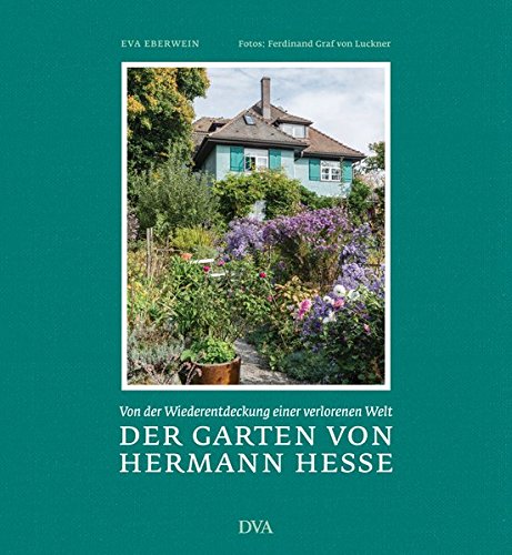 Download Der Garten von Hermann Hesse: Von der Wiederentdeckung einer verlorenen Welt Download Der Garten von Hermann Hesse: Von der Wiederentdeckung einer verlorenen Welt