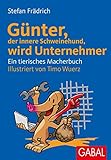 Günter, der innere Schweinehund, wird Unternehmer: Ein tierisches Macherbuch by Stefan Frädrich, Timo Wuerz