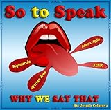 Image de So to Speak--Why We Say That (English Edition)