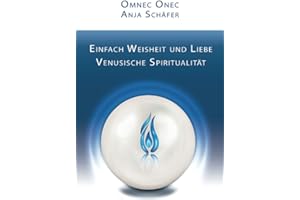 Einfach Weisheit und Liebe: Venusische Spiritualität
