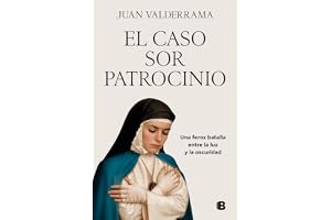 El caso sor Patrocinio: Una feroz batalla entre la luz y la oscuridad (No ficción)