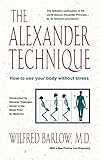 Image de The Alexander Technique: How to Use Your Body Without Stress