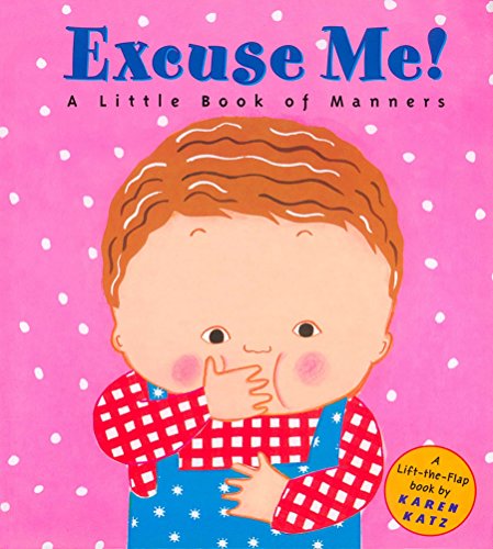 Excuse Me!: A Little Book of Manners (Lift-The-Flap Book)