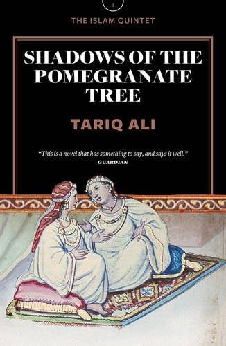 Shadows of the Pomegranate Tree: A Novel (The Islam Quintet Book 1)