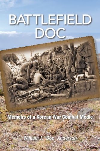 Battlefield Doc: Memoirs of a Korean War Combat Medic