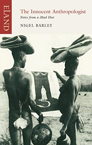 The Innocent Anthropologist: Notes from a Mud Hut
