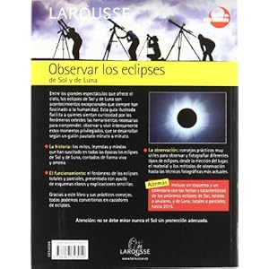 Observar los eclipses de Sol y de Luna (Larousse - Libros Ilustrados/ Prácticos - Ocio Y Naturaleza - Astronomía - Guías De Astronomía)