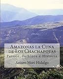 Image de Amazonas la Cuna de Los Chachapoyas: Paisaje, Folklore e Historia