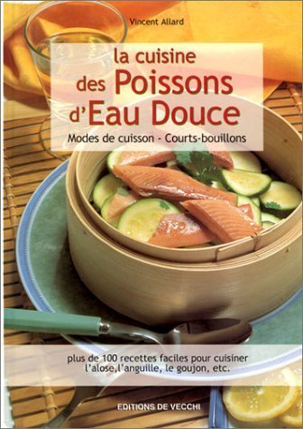 La Cuisine des poissons d'eau douce : Modes de cuisson - Courts-bouillons de Vincent Allard (20 septembre 2000) Broché en ligne La Cuisine des poissons d'eau douce : Modes de cuisson - Courts-bouillons de Vincent Allard (20 septembre 2000) Broché en ligne