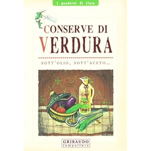 Conserve di verdura sott'olio, sott'aceto...