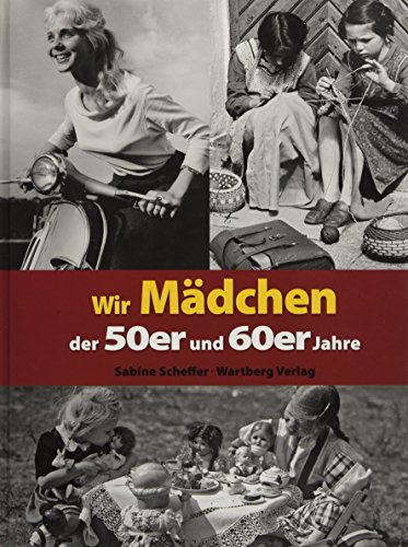 Wir Mädchen der 50er und 60er Jahre (Modernes Antiquariat)