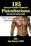 Image de 185 Recetas de Comidas Y Batidos de Fisiculturismo Para Que Se Vea Increíble: ¡Cree un cuerpo esculpido y marcado en la mitad del tiempo!