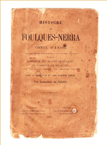 Download Histoire de Foulques-Nerra, Comte d'Anjou: La vie tumultueuse et passionnante d'un grand seigneur du XIe siècle... Download Histoire de Foulques-Nerra, Comte d'Anjou: La vie tumultueuse et passionnante d'un grand seigneur du XIe siècle...