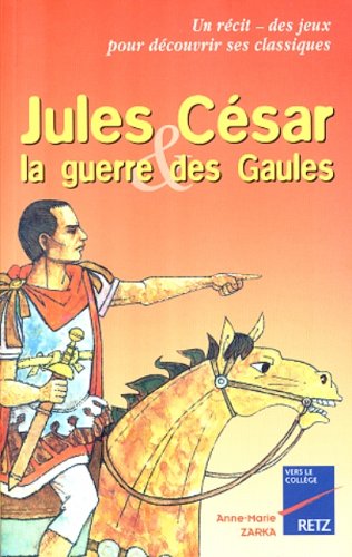 couverture de : Jules C&eacute;sar, la guerre des Gaules