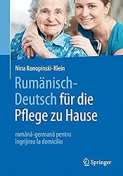 Rumänisch-Deutsch für die Pflege zu Hause: româna-germana pentru îngrijirea la domiciliu