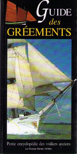 Guide des gréements traditionnels : Petite encyclopédie des voiliers anciens