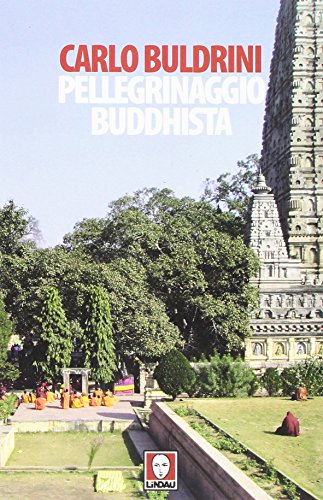 Pellegrinaggio buddhista. Sulle orme di Siddhartha
