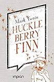 Huckleberry Finns Abenteuer und Fahrten: Ungekürzte Ausgabe (Impian Jugendklassiker) by Mark Twain