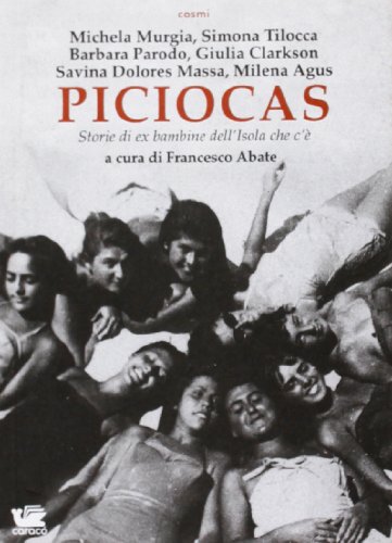 Piciocas. Storie di ex bambine dell'isola che c'è Piciocas. Storie di ex bambine dell'isola che c'è