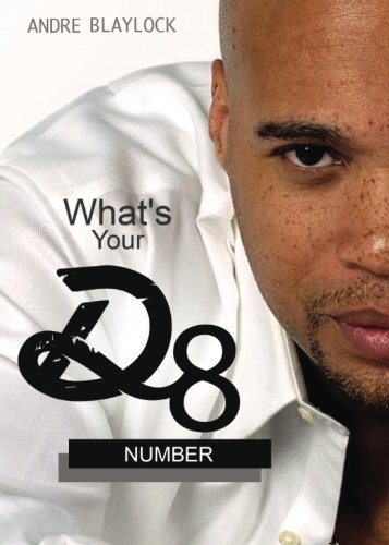 What's Your D8 Number? by Andre Blaylock (2014-08-19)