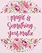 Produktbild Magic is something you make: Motivational Quotes, Bullet Journal, Dot Grid Journal Large Size 8" x 10" Daily Notebook to Write in Dot Grid Notebook