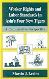 Image de Worker Rights and Labor Standards in Asia’s Four New Tigers: A Comparative Perspective