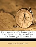 Image de Dictionnaire de Physique: Et Supplement Au Dictionnaire de Physique, Volume 5