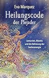 Heilungscode der Plejader: Lemurien, Atlantis und die Befreiung der Seelenenergie by 