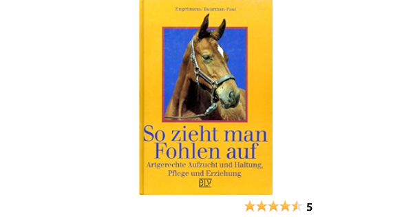 So Zieht Man Fohlen Auf Amazon De Uta Engelmann Ulrike Buurman Paul Bucher