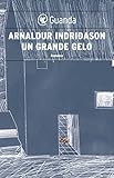 Image de Un grande gelo: Un'indagine per l'agente Erlendur Sveinsson (Narratori della Fenice)