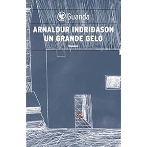 Un grande gelo: Un'indagine per l'agente Erlendur Sveinsson (Narratori della Fenice)