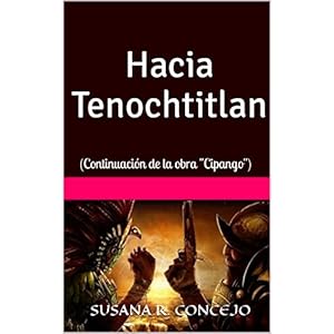 Hacia Tenochtitlan: (Continuación de la obra "Cipango") (2)