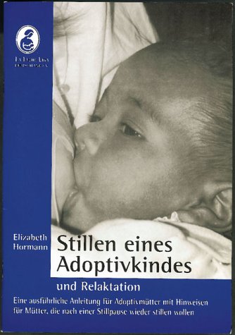 Download Stillen eines Adoptivkindes und Relaktation: Eine ausführliche Anleitung für Adoptivmütter mit Hinweisen für Mütter, die nach einer Stillpause wieder stillen wollen Download Stillen eines Adoptivkindes und Relaktation: Eine ausführliche Anleitung für Adoptivmütter mit Hinweisen für Mütter, die nach einer Stillpause wieder stillen wollen