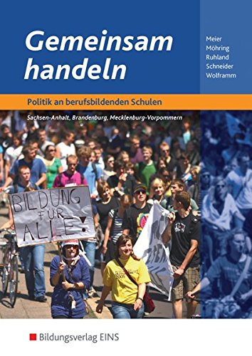 Gemeinsam handeln / Politik an berufsbildenden Schulen in Brandenburg, Hamburg, Mecklenburg-Vorpommern und Sachsen-Anhalt: Gemeinsam handeln, Ausgabe ... und Mecklenburg-Vorpommern, Schülerband
