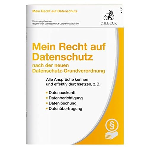 Mein Recht auf Datenschutz nach der neuen Datenschutz-Grundverordnung: Alle Ansprüche kennen und effektiv durchsetzen Mein Recht auf Datenschutz nach der neuen Datenschutz-Grundverordnung: Alle Ansprüche kennen und effektiv durchsetzen