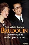 Baudouin : L'homme qui ne voulait pas être roi